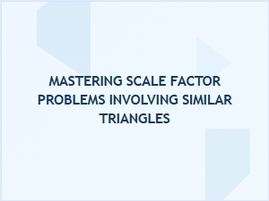 Mastering Scale Factor Problems with Similar Triangles