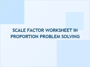 Mastering Proportions with Scale Factor Worksheets